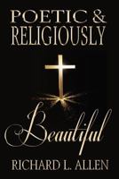 Poetic & Religiously Beautiful 160414758X Book Cover