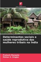 Determinantes sociais e saúde reprodutiva das mulheres tribais na Índia (Portuguese Edition) 620232659X Book Cover
