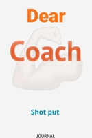 Dear Coach Shot put Journal: Lined Notebook / Journal Gift, 120 Pages, 6x9, Soft Cover, Matte Finish 1651013144 Book Cover