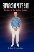 Sharecropper's Son - The Story of Doc Garland Granger 1450093434 Book Cover