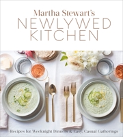 Martha Stewart's Newlywed Kitchen: Recipes for Weeknight Dinners and Easy, Casual Gatherings: A Cookbook 0307954382 Book Cover