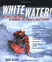 Whitewater!: The Thrill and Skill of Running the World's Great Rivers 1579122116 Book Cover