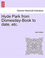 Hyde Park from Domesday-book to Date 1023249499 Book Cover
