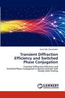 Transient Diffraction Efficiency and Switched Phase Conjugation 3659185035 Book Cover