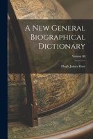 A New General Biographical Dictionary; Volume III 1245230298 Book Cover