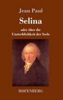 Selina: oder über die Unsterblichkeit der Seele (German Edition) 3743734354 Book Cover