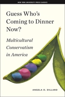 Guess Who's Coming to Dinner Now? Multicultural Conservatism in America 0814719406 Book Cover