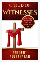 Cloud of Witnesses: Faith and Life Lessons from Those Who Walked Before Us 1989969518 Book Cover