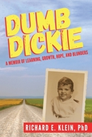 Dumb Dickie: A Memoir of Learning, Growth, Hope, and Blunders 1089410182 Book Cover