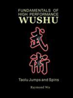 Fundamentals of High Performance Wushu: Taolu Jumps and Spins 1430318201 Book Cover