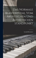 Das Normale Klavierpedal Vom Akustischen Und Ästhetischen Standpunkt 1016154763 Book Cover