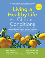 Living a Healthy Life with Chronic Conditions: Self-Management Skills for Heart Disease, Arthritis, Diabetes, Depression, Asthma, Bronchitis, Emphysema and Other Physical and Mental Health Conditions 1933503017 Book Cover