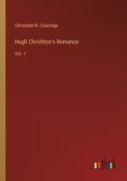 Hugh Crichton's Romance - Part I 1522755438 Book Cover