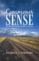 Commoner Sense: The Working Person's Guide to America 1491722738 Book Cover
