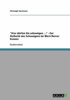 Hier d�rfen Sie schweigen ... - Zur �sthetik des Schweigens im Werk Reiner Kunzes 3638860957 Book Cover