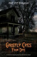 Ghostly Cries From Dixie 0970515650 Book Cover