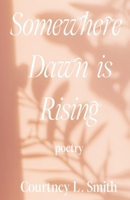 Somewhere Dawn is Rising 1088164269 Book Cover