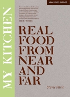 My Kitchen: Real Food from Near and Far 0762770341 Book Cover