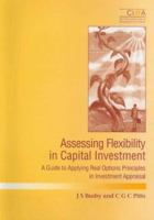 Assessing Flexibility in Capital Investment: A Guide to Applying Real Option Principles in Investment Appraisal (CIMA Research) 1874784876 Book Cover