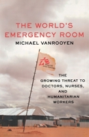 The World's Emergency Room 1250338557 Book Cover