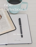 Bible Reflections 8: The Journal B08C9CYZ7P Book Cover