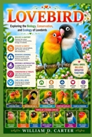 LOVEBIRD: Exploring the Biology, Conservation, and Ecology of Lovebirds B0H3G5TPFX Book Cover