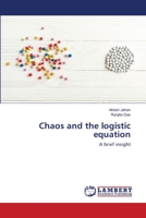 Chaos and the logistic equation: A brief insight 6200787131 Book Cover