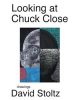 Looking at Chuck Close: Drawings by David Stoltz 1533218188 Book Cover