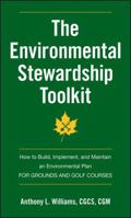 The Environmental Stewardship Toolkit: How to Build, Implement, and Maintain an Environmental Plan for Grounds and Golf Courses 0470635169 Book Cover