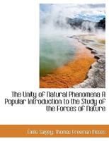 The Unity of Natural Phenomena A Popular Introduction to the Study of the Forces of Nature 1425524486 Book Cover