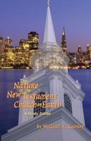 The Nature of the New Testament Church on Earth - A Study Guide 069282247X Book Cover