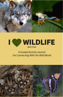 I Heart Wildlife : A Guided Activity Journal for Connecting with the Wild World 1942549644 Book Cover