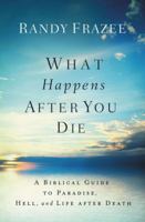What Happens After You Die: A Biblical Guide to Paradise, Hell, and Life After Death 071808604X Book Cover