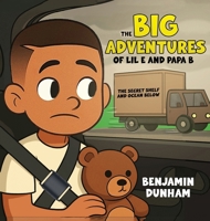 The Big Adventures of LIL E & PAPA B: The Secret Shelf & the Ocean Below B0GKCXNKS7 Book Cover