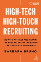 High-Tech High-Touch Recruiting : How to Attract and Retain the Best Talent by Improving the Candidate Experience 1789665159 Book Cover