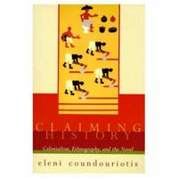 Claiming History: Colonialism, Ethnography, and the Novel 023111351X Book Cover