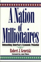 A Nation of Millionaires: Unleashing America's Economic Potential 096320274X Book Cover