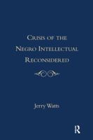 The Crisis of The Negro Intellectual Reconsidered 1138990485 Book Cover