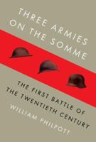 Three Armies on the Somme: The First Battle of the Twentieth Century 0307265854 Book Cover