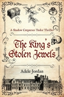 The King's Stolen Jewels (Shadow Cutpurses Tudor Thrillers) 0854958258 Book Cover