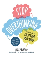 Stop Overthinking: A Workbook to Calm Your Busy Mind 1507223641 Book Cover