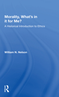 Morality What's in It for Me?: A Historical Introduction to Ethics 0367164590 Book Cover