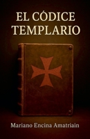 El Códice Templario (Secretos Templarios) (Spanish Edition) B0FK347DWY Book Cover