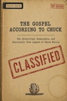 The Gospel According To Chuck: The Unverified, Undeniable, and Absolutely True Legend of Chuck Norris 1969709316 Book Cover