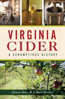 Virginia Cider: A Scrumptious History 1467155675 Book Cover