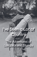 I've Seen a Lot of Country (The Adventures of Longtack and Stumpy) B0GC2XXTJV Book Cover