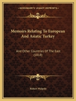 Memoirs Relating to European and Asiatic Turkey 1144238587 Book Cover