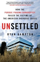 Unsettled: How the Purdue Pharma Bankruptcy Failed the Victims of the American Overdose Crisis 1250273161 Book Cover