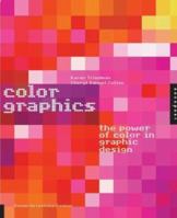 Color Graphics: The Power of Color in Graphic Design 1564968650 Book Cover