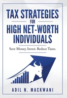 Tax Strategies for High Net-Worth Individuals : Save Money. Invest. Reduce Taxes 1734792620 Book Cover